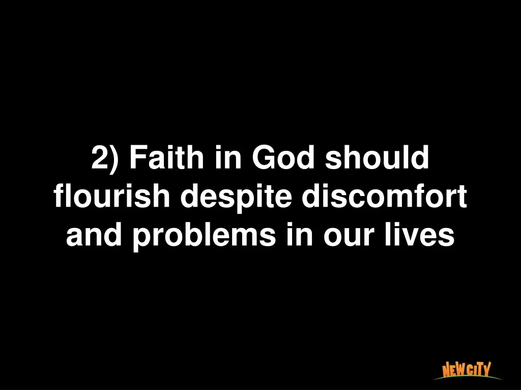 2 faith in god should flourish despite discomfort