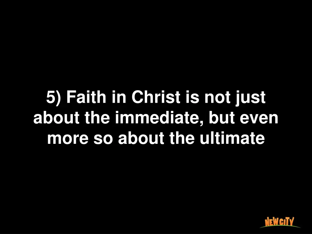 5 faith in christ is not just about the immediate