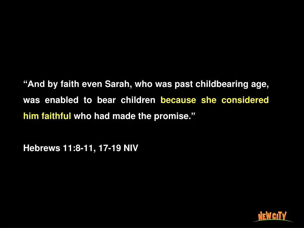 and by faith even sarah who was past childbearing