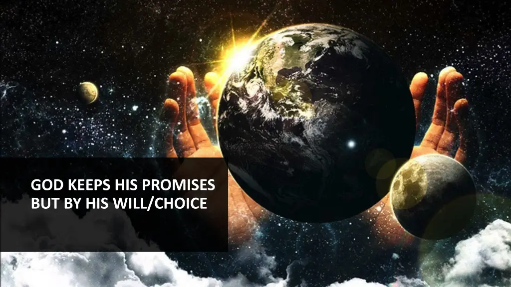 god keeps his promises but by his will choice