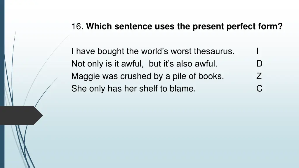 16 which sentence uses the present perfect form