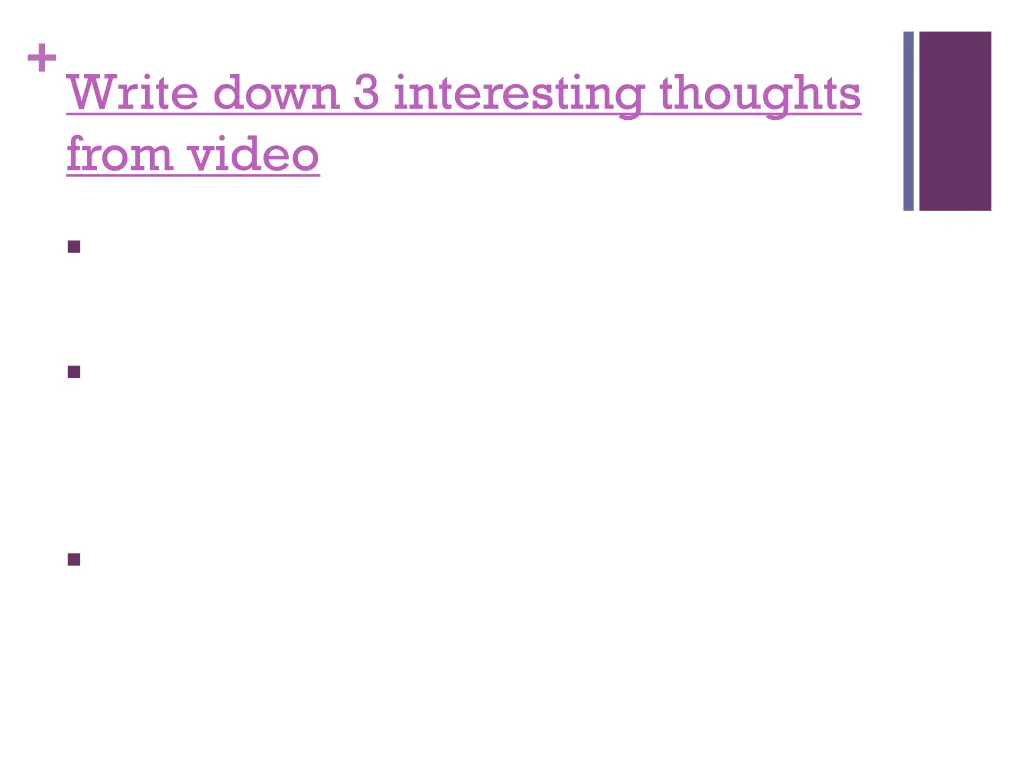 write down 3 interesting thoughts from video