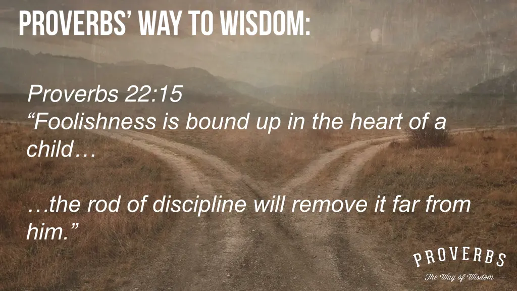 proverbs 22 15 foolishness is bound