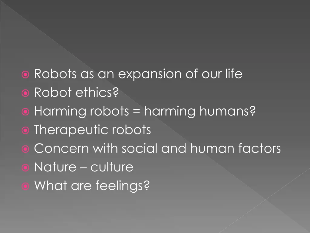 robots as an expansion of our life robot ethics