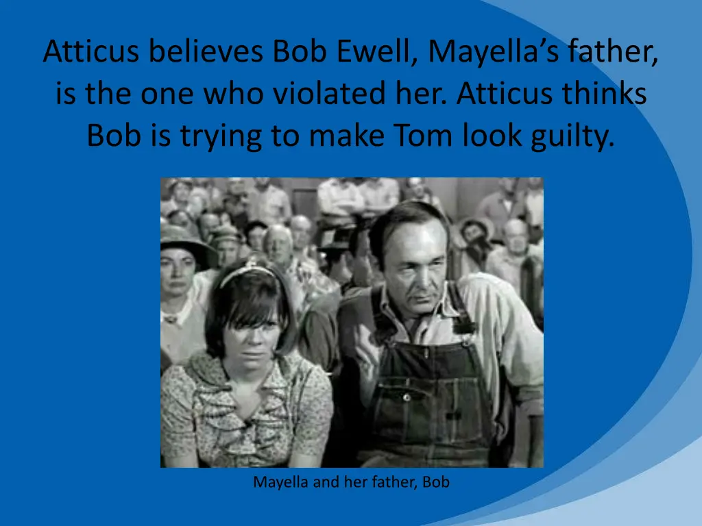 atticus believes bob ewell mayella s father