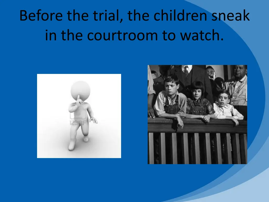 before the trial the children sneak