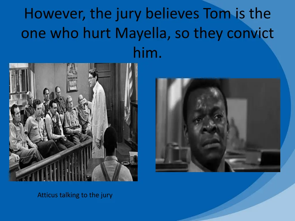 however the jury believes tom is the one who hurt