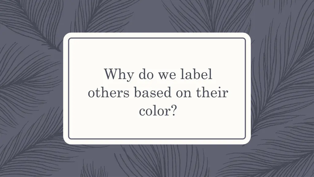 why do we label others based on their color