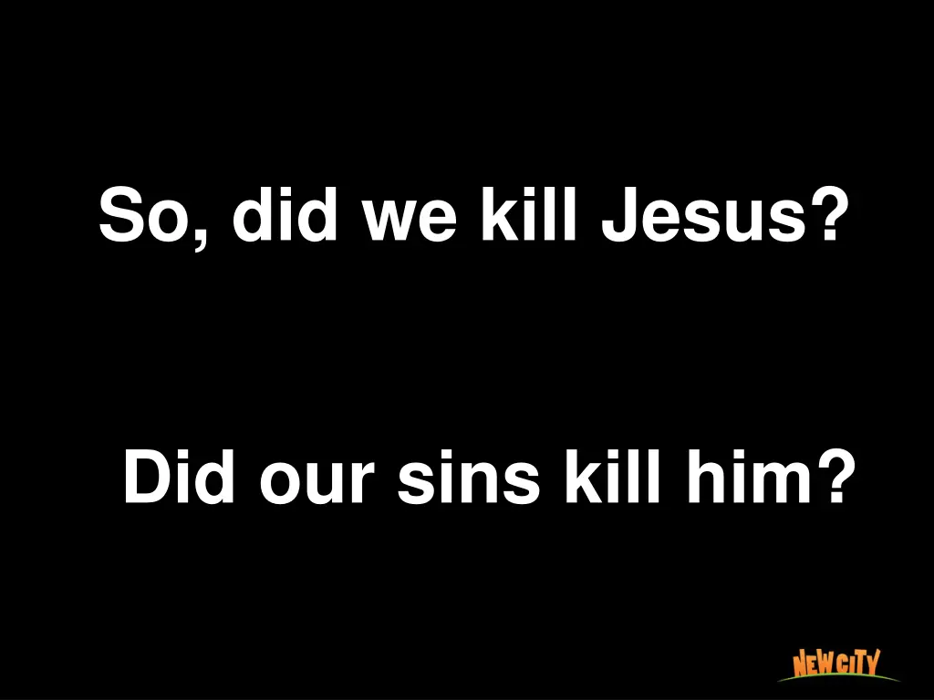 so did we kill jesus