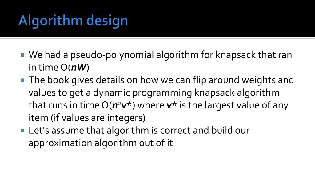 we had a pseudo polynomial algorithm for knapsack