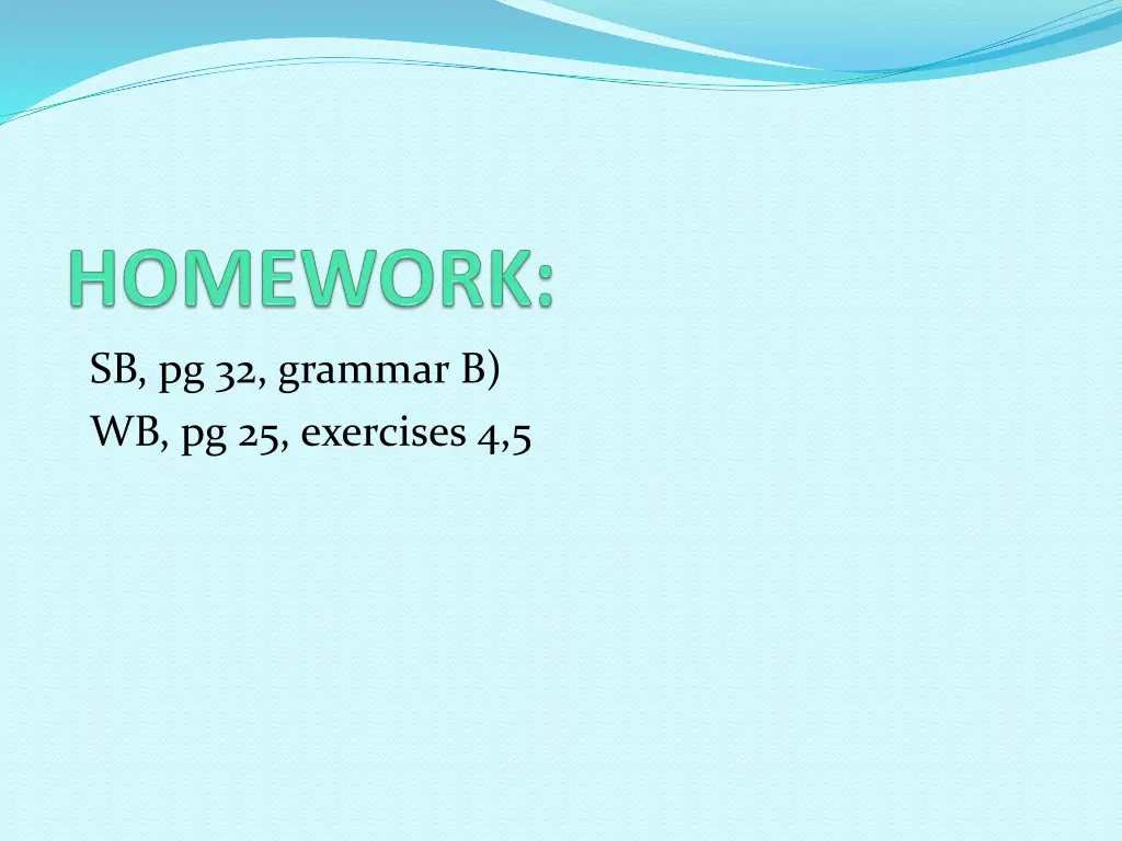 sb pg 32 grammar b wb pg 25 exercises 4 5