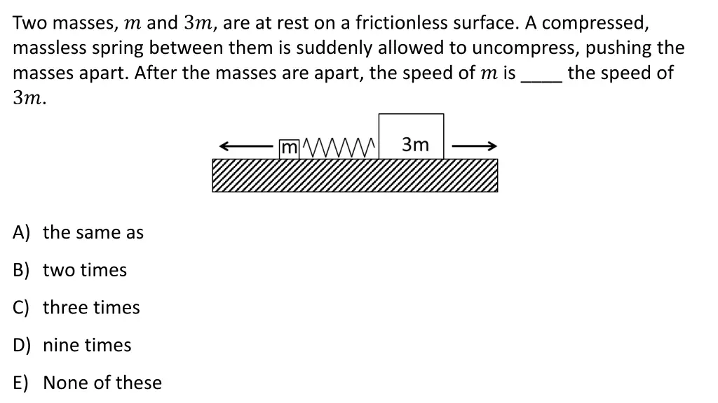 two masses and 3 are at rest on a frictionless