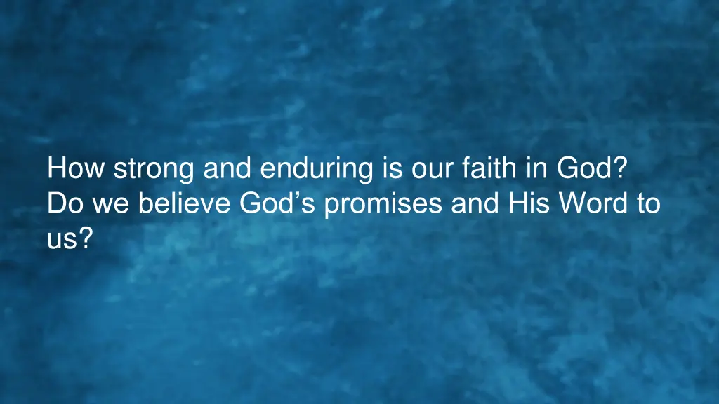 how strong and enduring is our faith