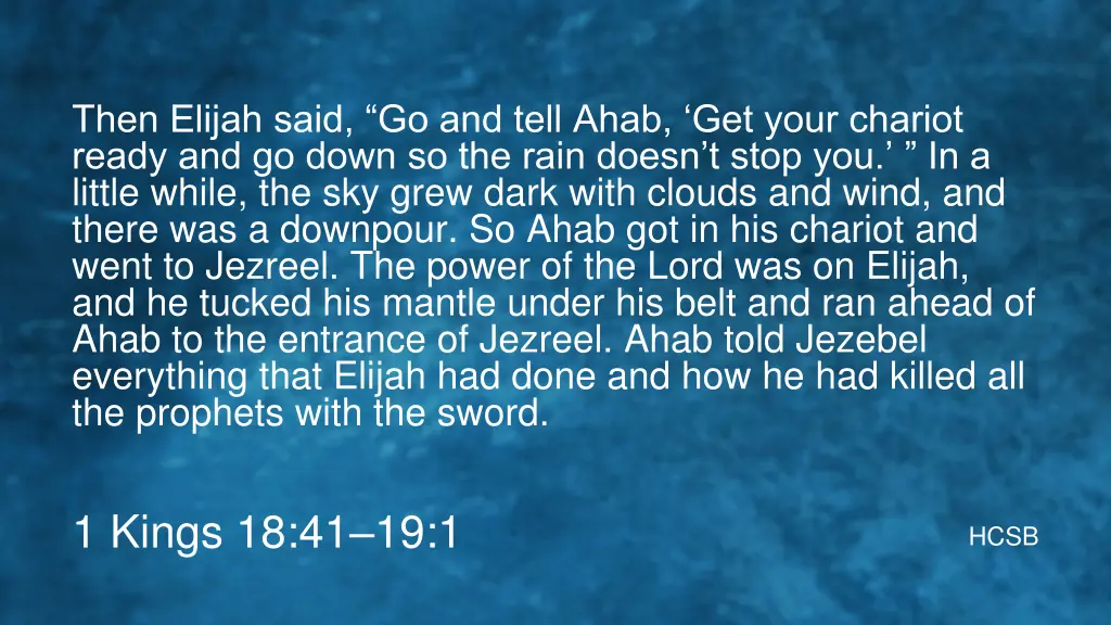 then elijah said go and tell ahab get your