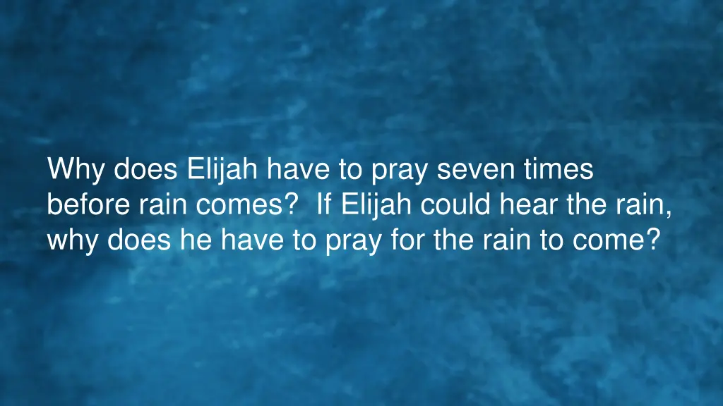 why does elijah have to pray seven times before