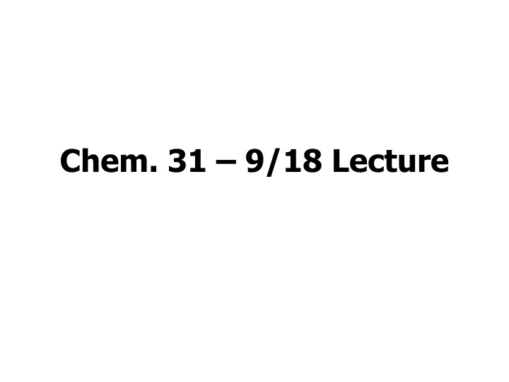 chem 31 9 18 lecture