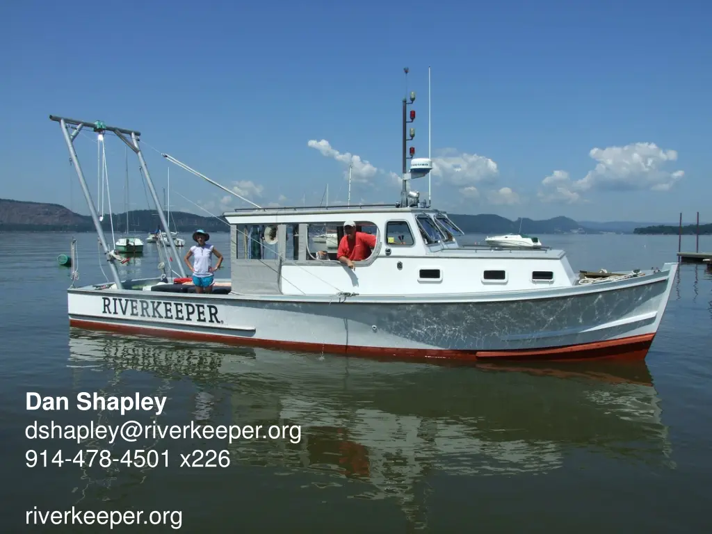 dan shapley dshapley@riverkeeper org 914 478 4501