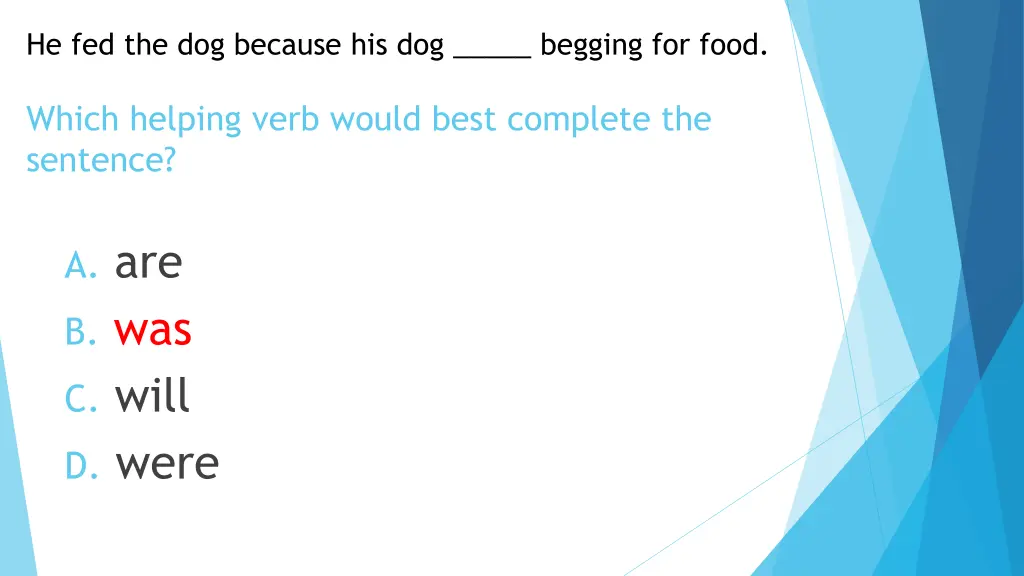 he fed the dog because his dog begging for food 1