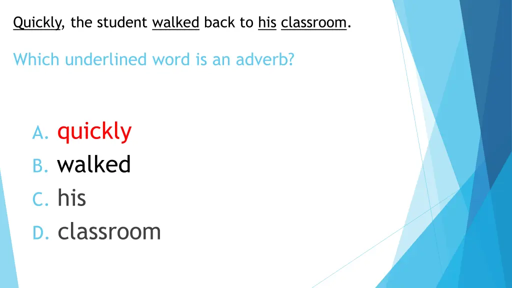 quickly the student walked back to his classroom 1