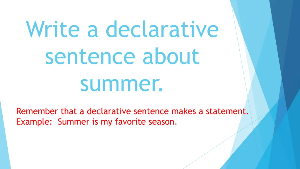 write a declarative sentence about summer 1