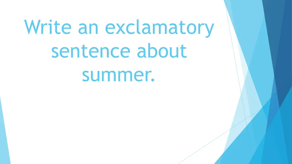 write an exclamatory sentence about summer