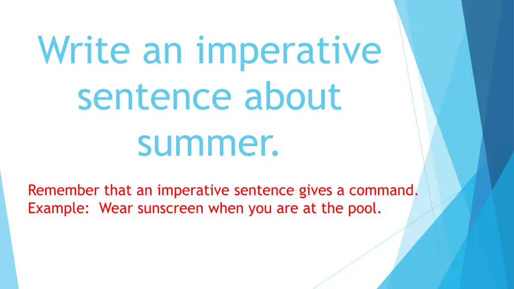 write an imperative sentence about summer 1