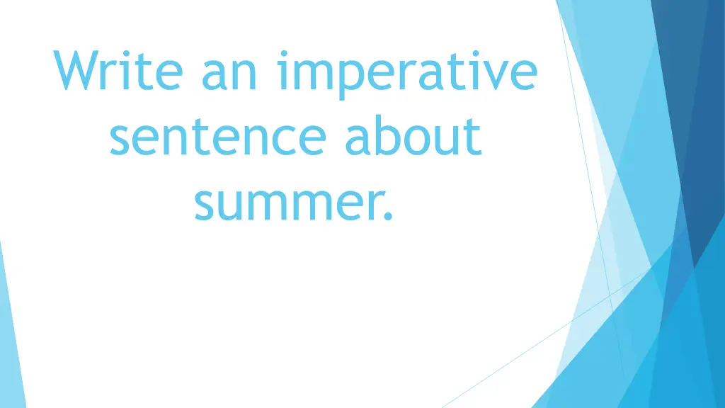 write an imperative sentence about summer