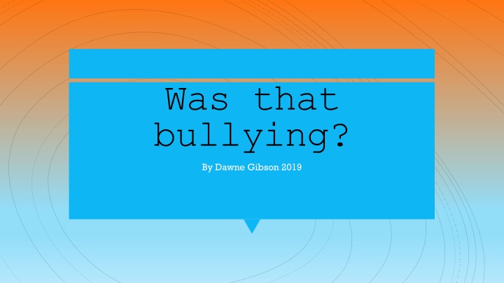 was that bullying by dawne gibson 2019