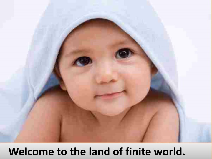 welcome to the land of finite world