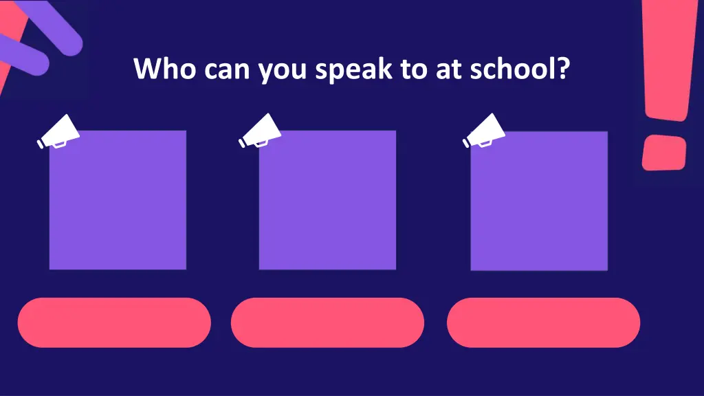 who can you speak to at school