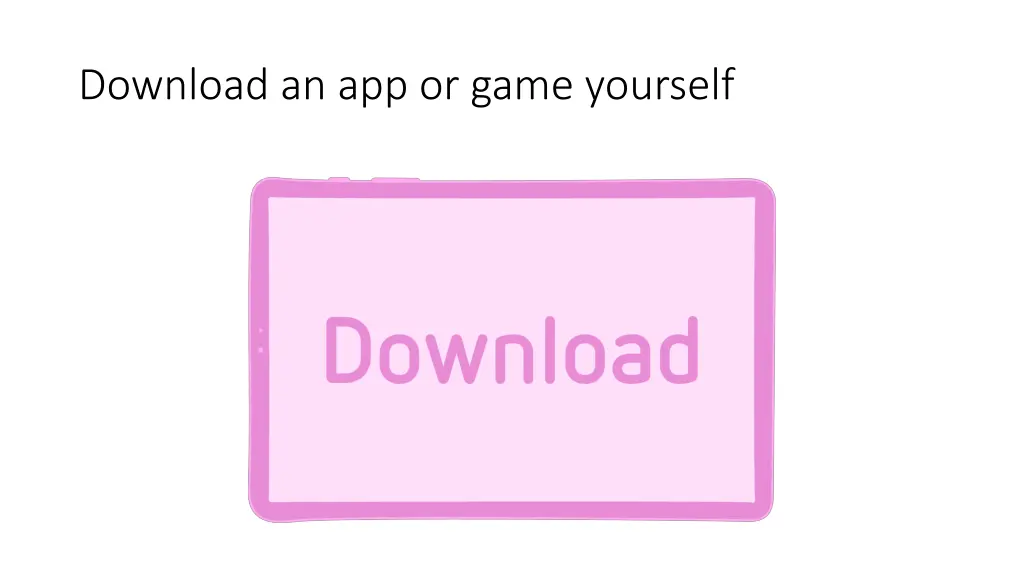 download an app or game yourself