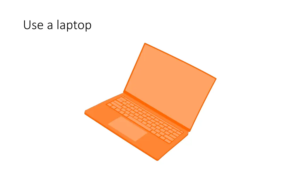 use a laptop