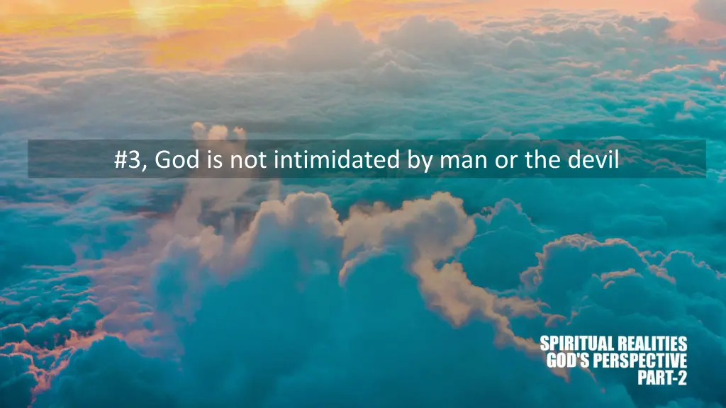 3 god is not intimidated by man or the devil