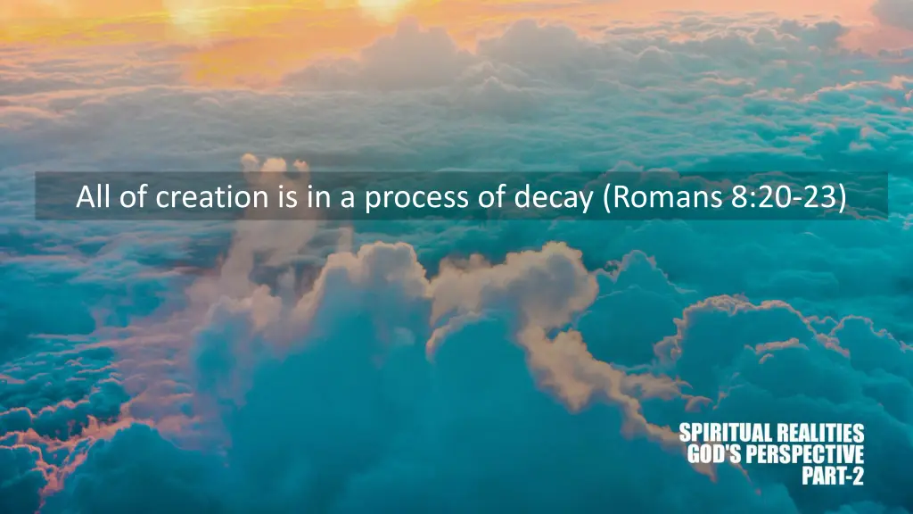 all of creation is in a process of decay romans