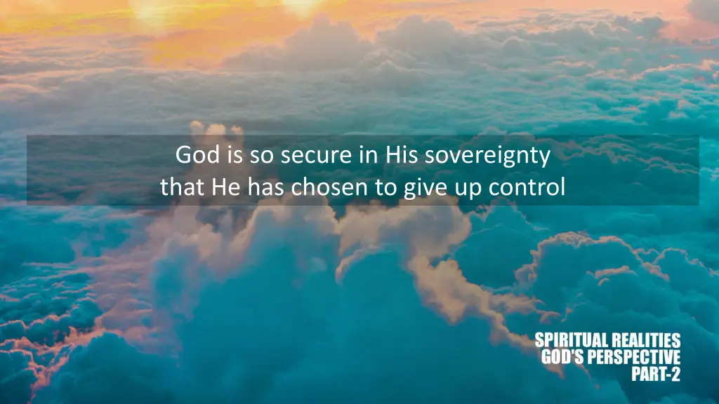 god is so secure in his sovereignty that