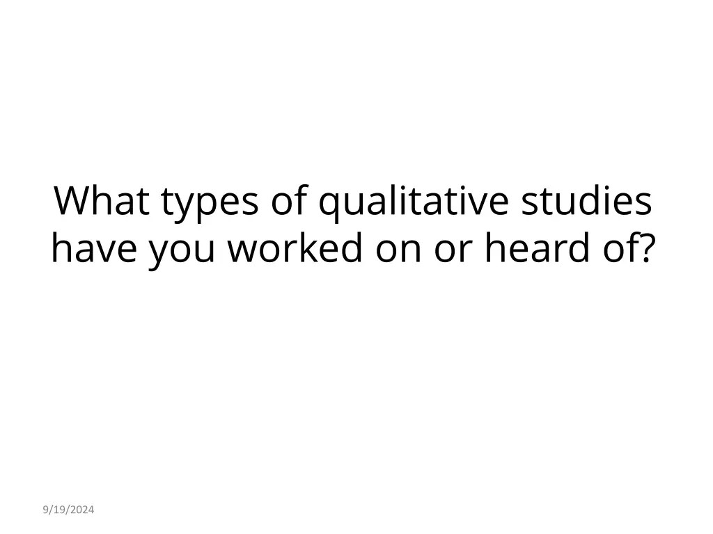 what types of qualitative studies have you worked