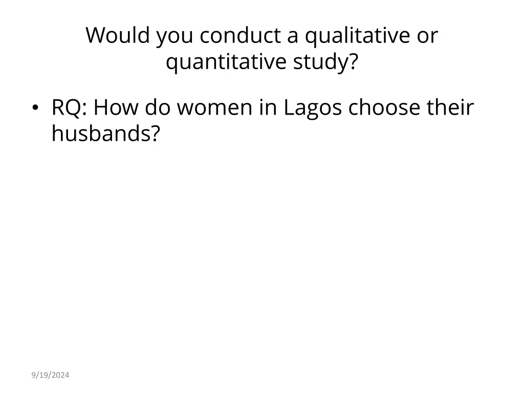 would you conduct a qualitative or quantitative 2