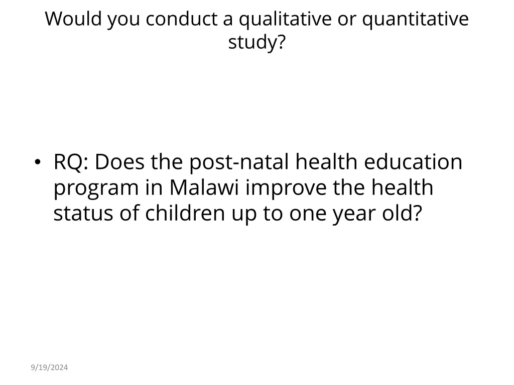 would you conduct a qualitative or quantitative