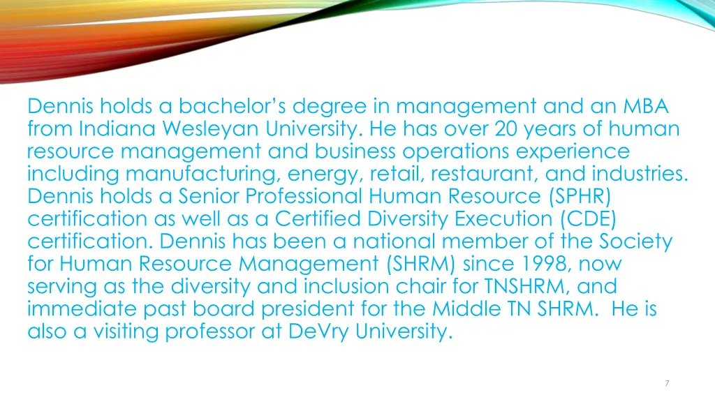 dennis holds a bachelor s degree in management