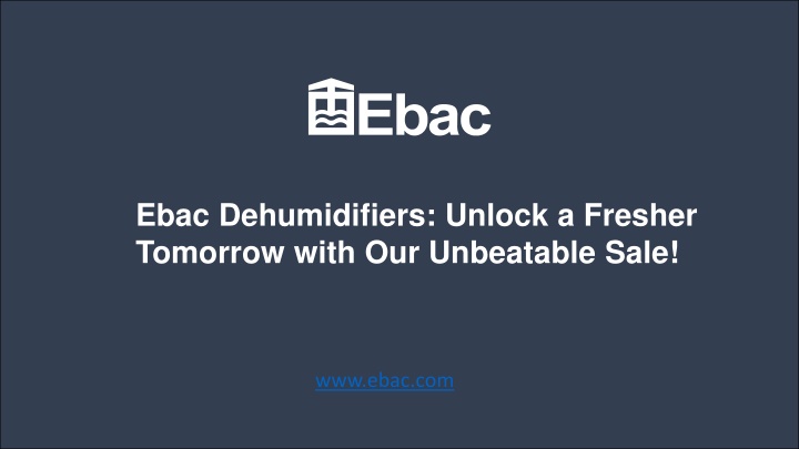 ebac dehumidifiers unlock a fresher tomorrow with