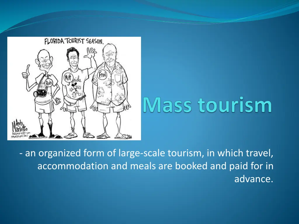 an organized form of large scale tourism in which