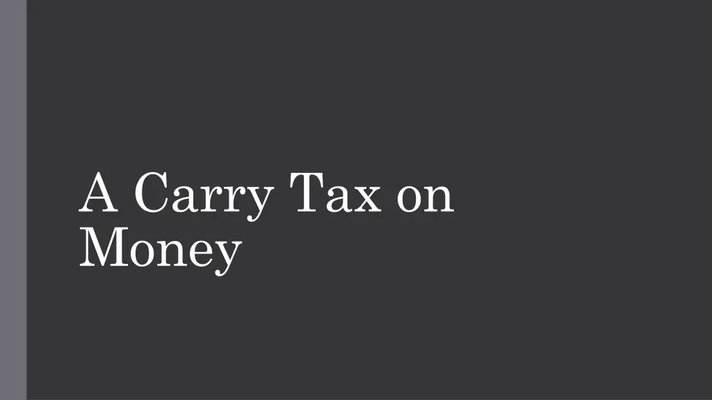 a carry tax on money