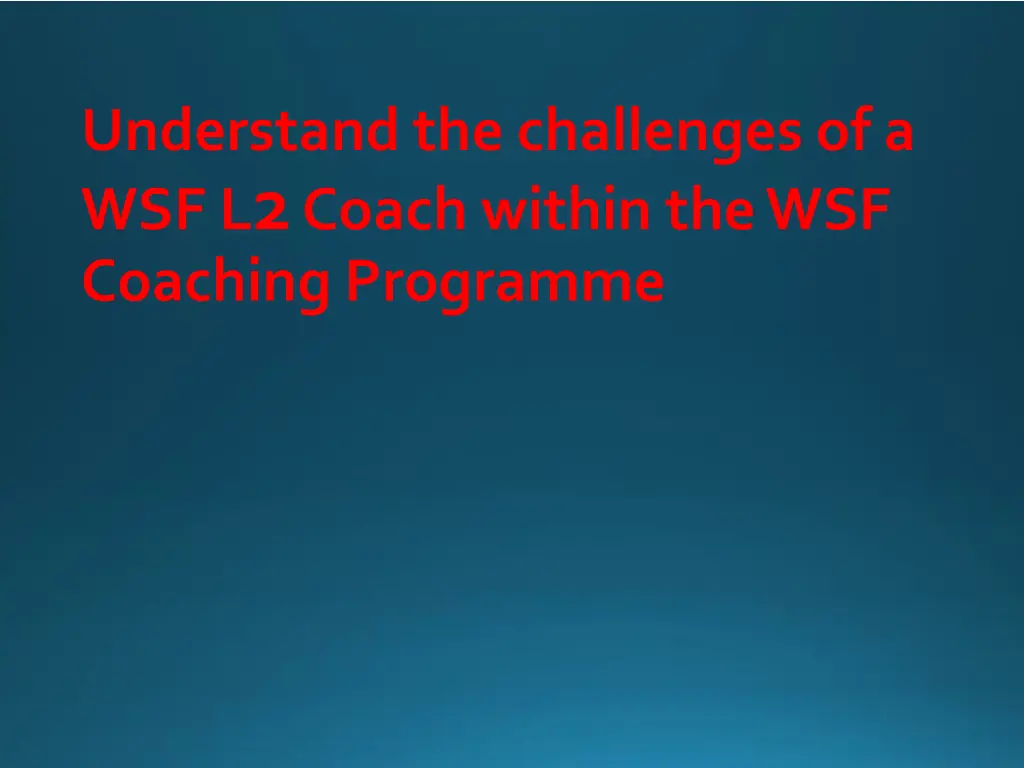 understand the challenges of a wsf l 2 coach