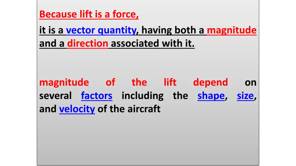 because lift is a force it is a vector quantity