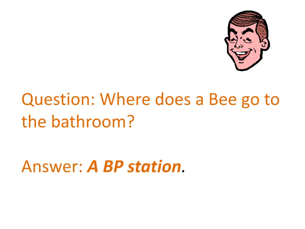 question where does a bee go to the bathroom