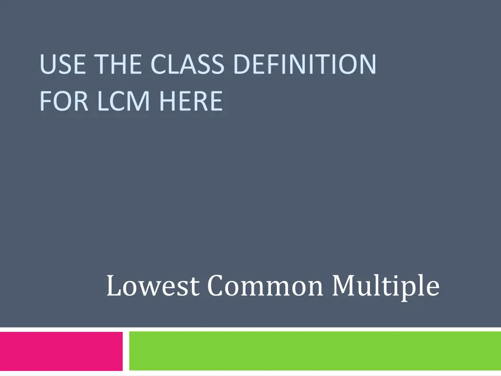 use the class definition for lcm here