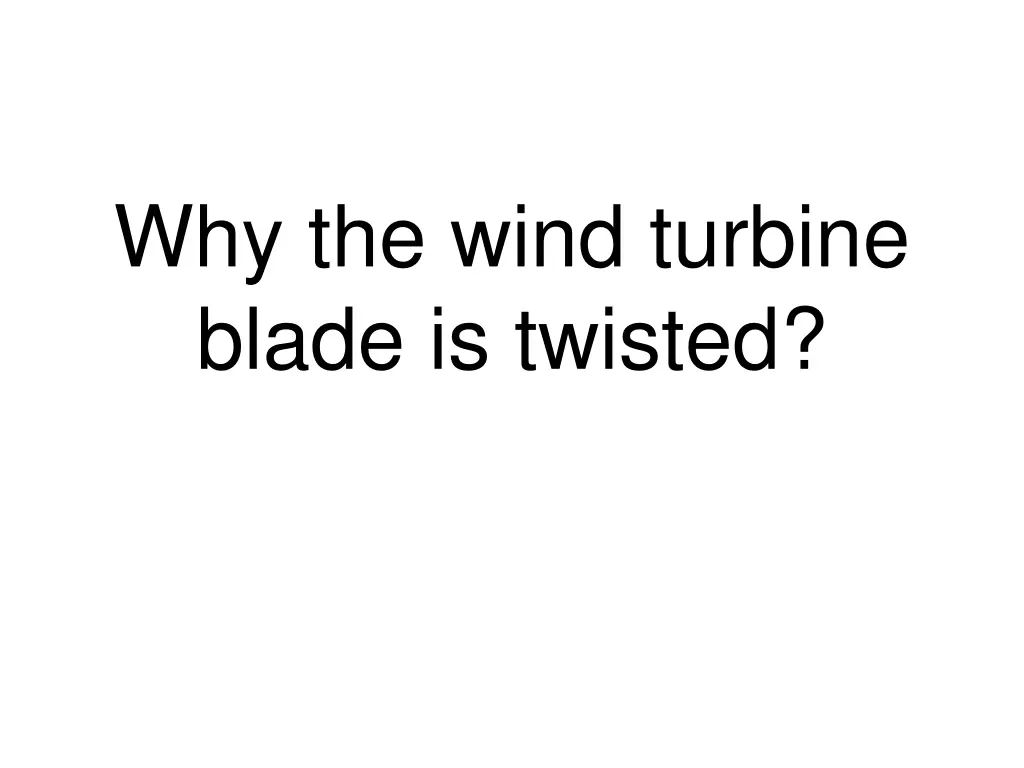 why the wind turbine blade is twisted