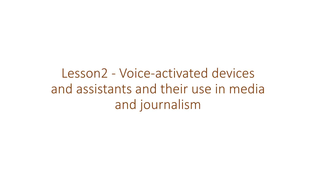 lesson2 voice activated devices and assistants