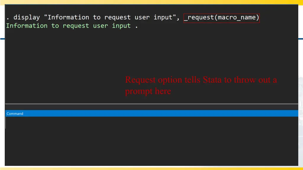 request option tells stata to throw out a prompt