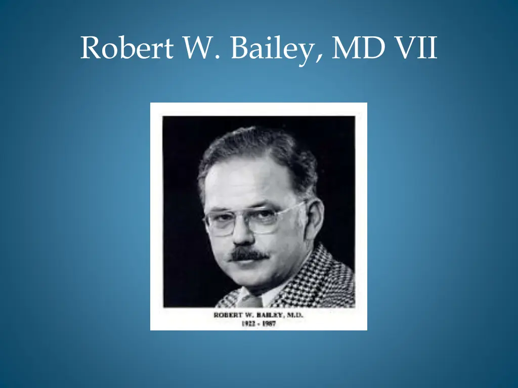 robert w bailey md vii